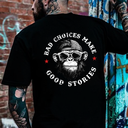 Bad Choices Make Good Stories T-shirt