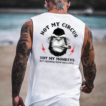 Not My Circus Not My Monkeys But I Know All The Clowns Sarcastic Tank Top