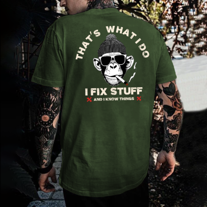 That's What I Do I Fix Stuff And I Know Things T-shirt