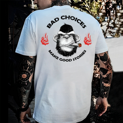 Bad Choices Make Good Stories T-shirt
