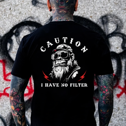 Caution I Have No Filter T-shirt