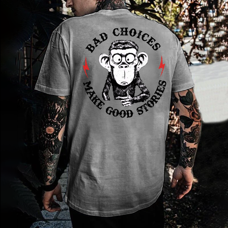 Bad Choices Make Good Stories T-shirt