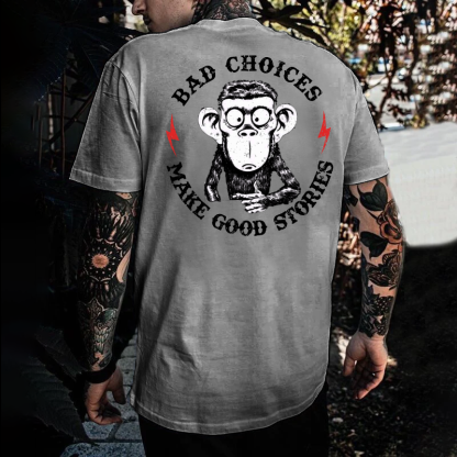 Bad Choices Make Good Stories T-shirt