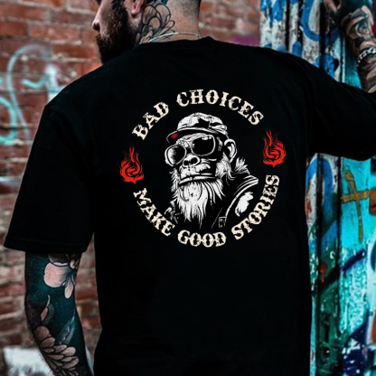 Bad Choices Make Good Stories T-shirt