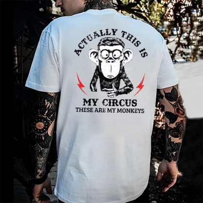 Actually This Is My Circus These Are My Monkeys T-shirt