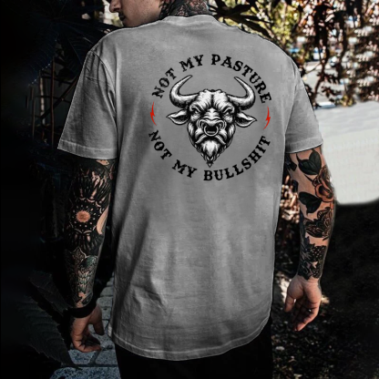 Not My Pasture Not My Bullshit T-shirt