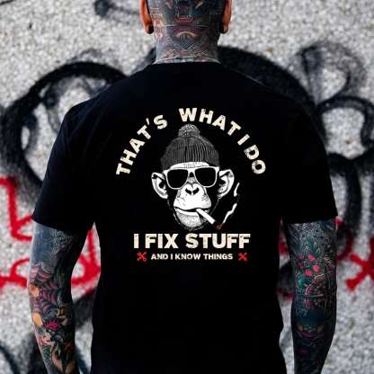 That's What I Do I Fix Stuff And I Know Things T-shirt