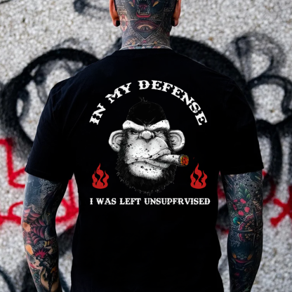IN MY DEFENSE I WAS LEFT UNSUPERVISED T-shirt