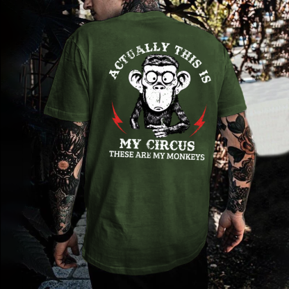 Actually This Is My Circus These Are My Monkeys T-shirt