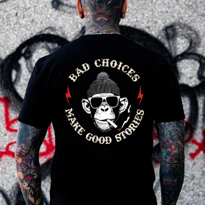 Bad Choices Make Good Stories T-shirt