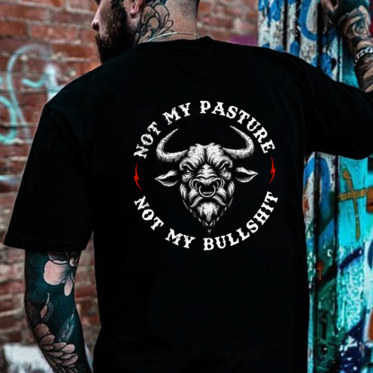 Not My Pasture Not My Bullshit T-shirt