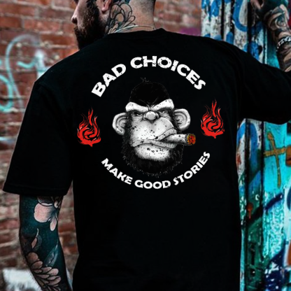 Bad Choices Make Good Stories T-shirt