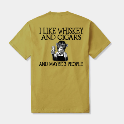 I like Whiskey And Cigars And Maybe 3 People T-shirt