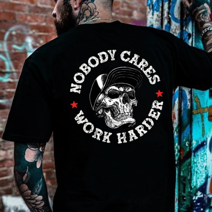 Nobody Cares Work Harder T-shirt
