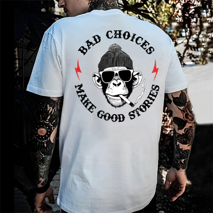 Bad Choices Make Good Stories T-shirt