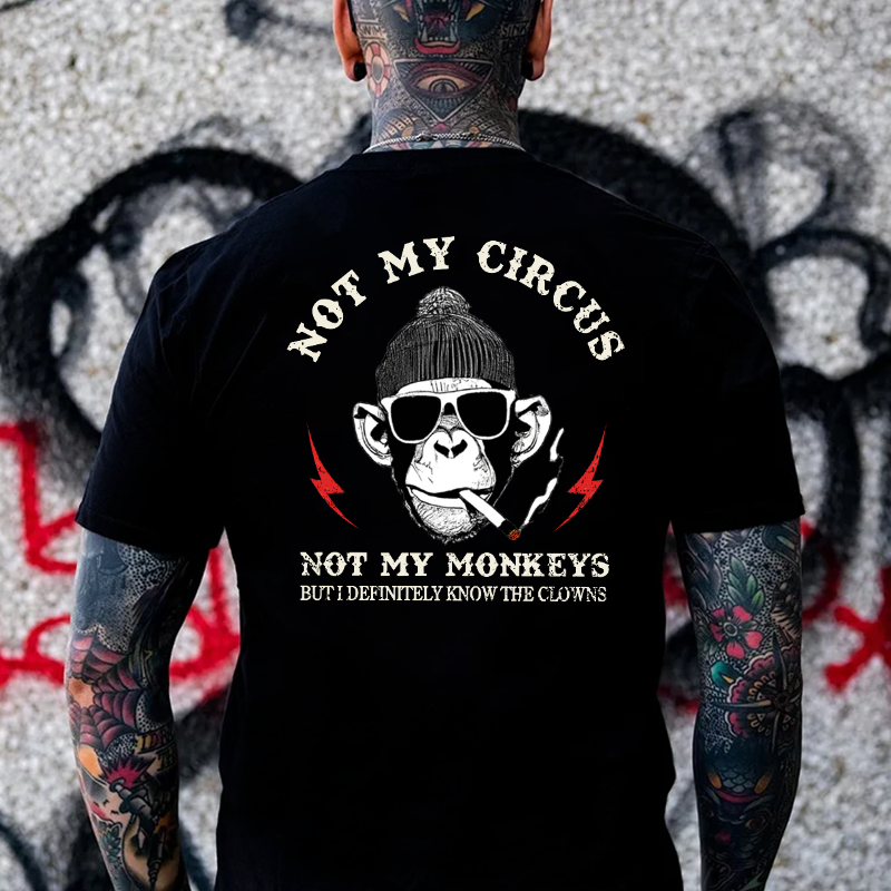 Not My Circus Not My Monkeys But I Know All The Clowns Sarcastic T-shi