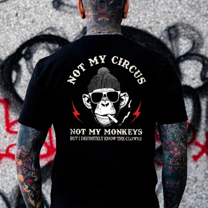 Not My Circus Not My Monkeys But I Know All The Clowns Sarcastic T-shi