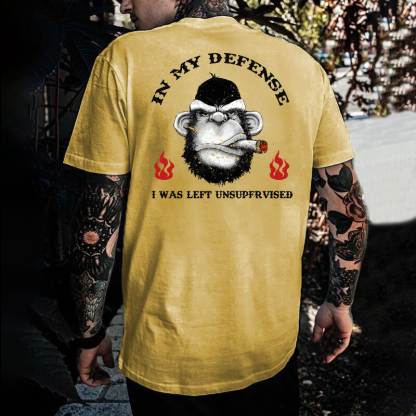 IN MY DEFENSE I WAS LEFT UNSUPERVISED T-shirt