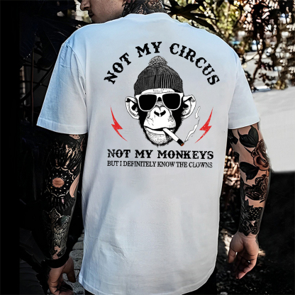 Not My Circus Not My Monkeys But I Know All The Clowns Sarcastic T-shirt