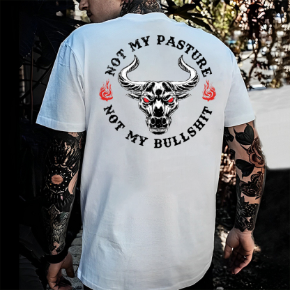 Not My Pasture Not My Bullshit Print T-shirt