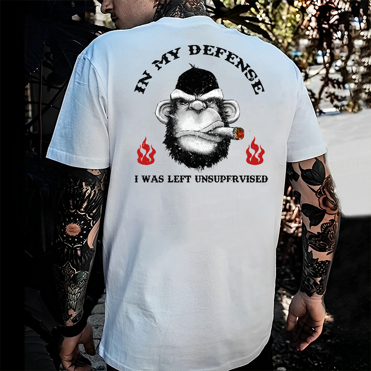 IN MY DEFENSE I WAS LEFT UNSUPERVISED T-shirt