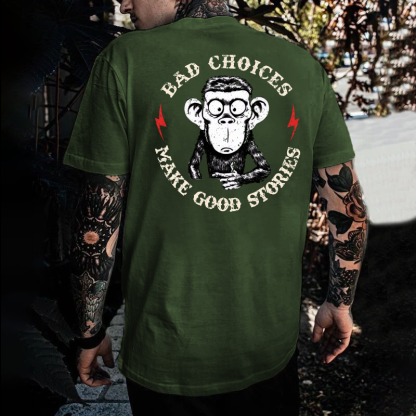 Bad Choices Make Good Stories T-shirt