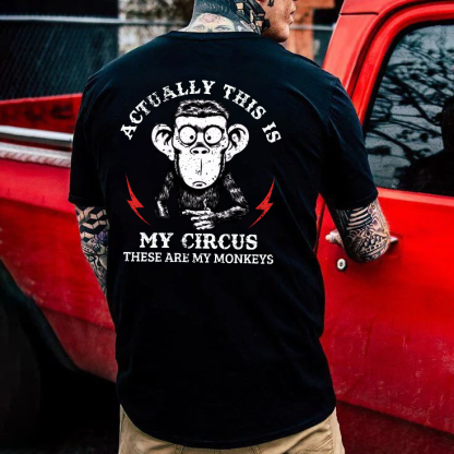 Actually This Is My Circus These Are My Monkeys T-shirt