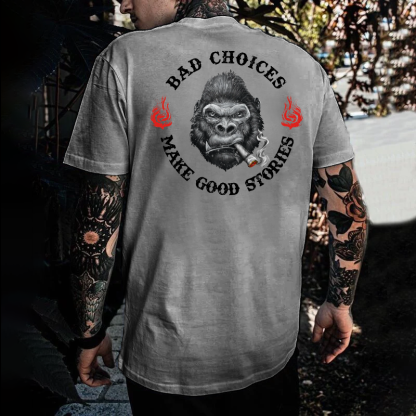 Bad Choices Make Good Stories T-shirt