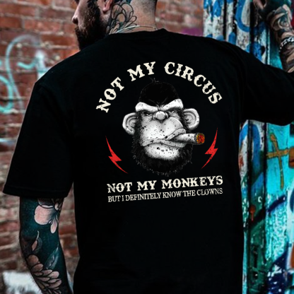 Not My Circus Not My Monkeys But I Know All The Clowns Sarcastic T-shirt