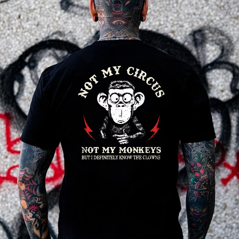 Not My Circus Not My Monkeys But I Know All The Clowns Sarcastic T-shi