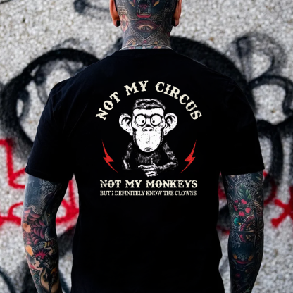 Not My Circus Not My Monkeys But I Know All The Clowns Sarcastic T-shi
