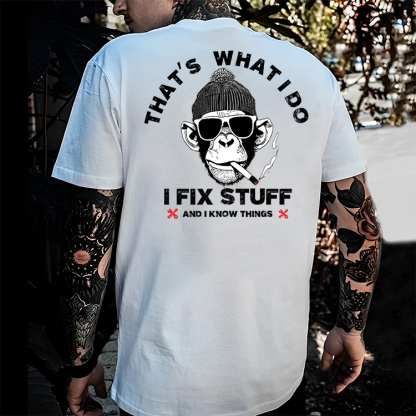 That's What I Do I Fix Stuff And I Know Things T-shirt