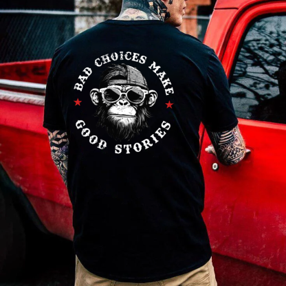 Bad Choices Make Good Stories T-shirt