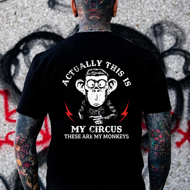 Actually This Is My Circus These Are My Monkeys T-shirt