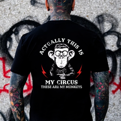 Actually This Is My Circus These Are My Monkeys T-shirt
