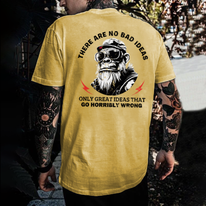 There Are No Bad Ideas Only Great Ideas That Go Horribly Wrong T-shirt