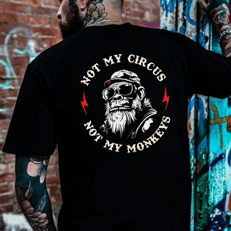Not My Circus Not My Monkeys Print T-shirt