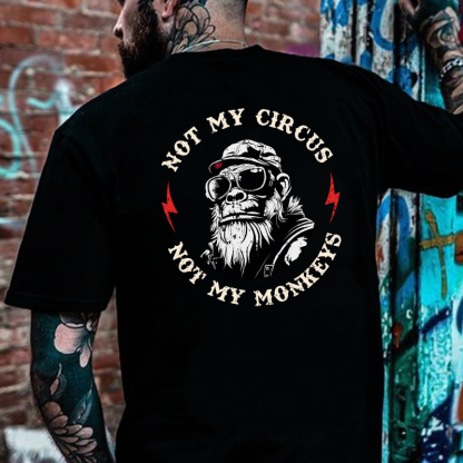 Not My Circus Not My Monkeys Print T-shirt