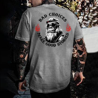 Bad Choices Make Good Stories T-shirt