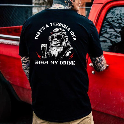That's A Terrible Idea Hold My Drink T-shirt