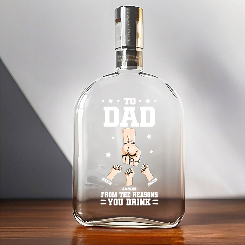 Custom TO DAD FROM THE REASON YOU DRINK Whiskey Bottle With Dad's Fist For Father's Day Gift