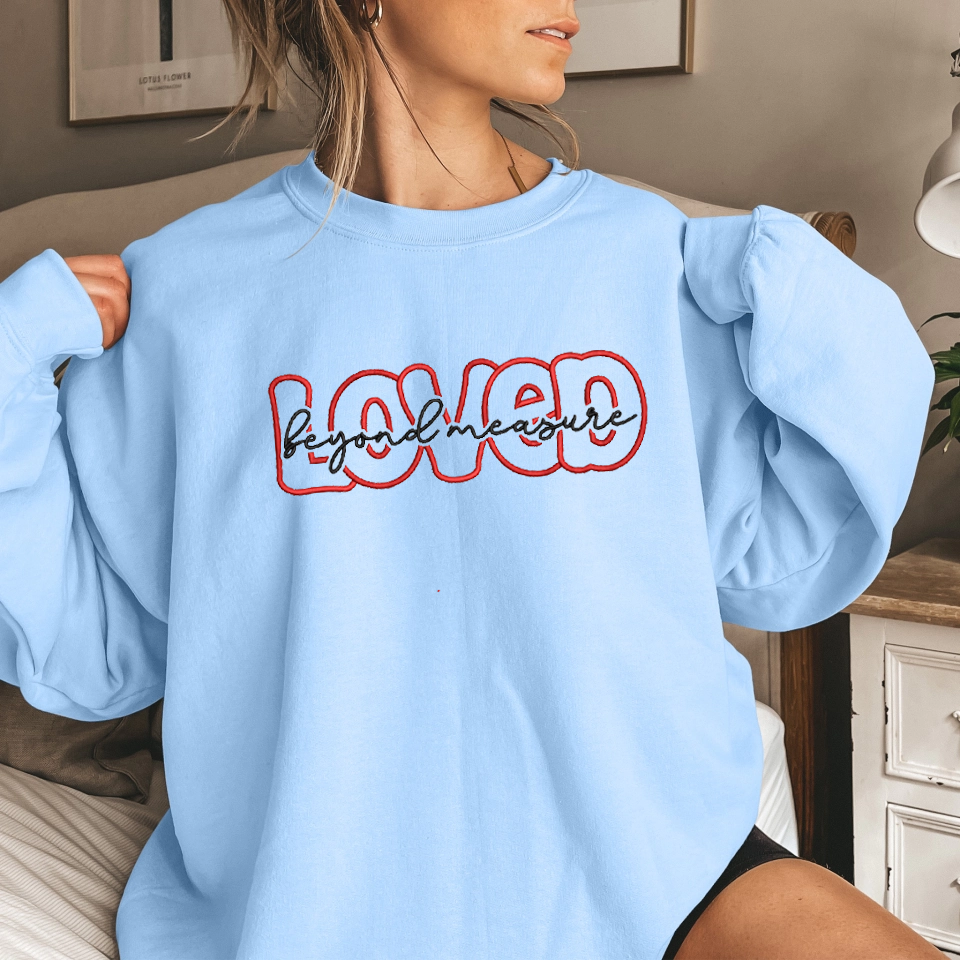 Loved Beyond Measure Embroidered Sweatshirt, The Perfect Christmas Gift For Couples.