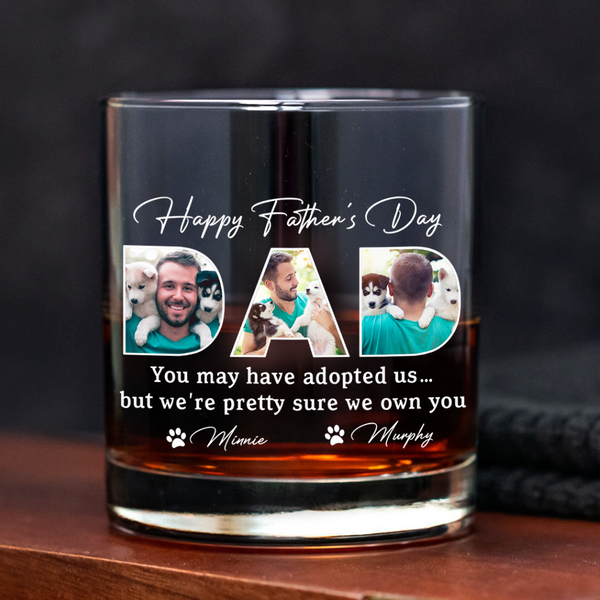 Custom Photo Happy Father's Day You May Have Adopted Me But I Own Dog Whiskey Glass