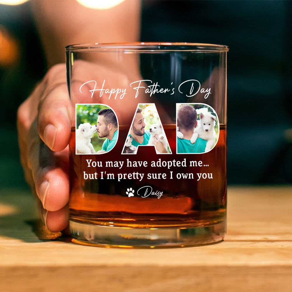 Custom Photo Happy Father's Day You May Have Adopted Me But I Own Dog Whiskey Glass