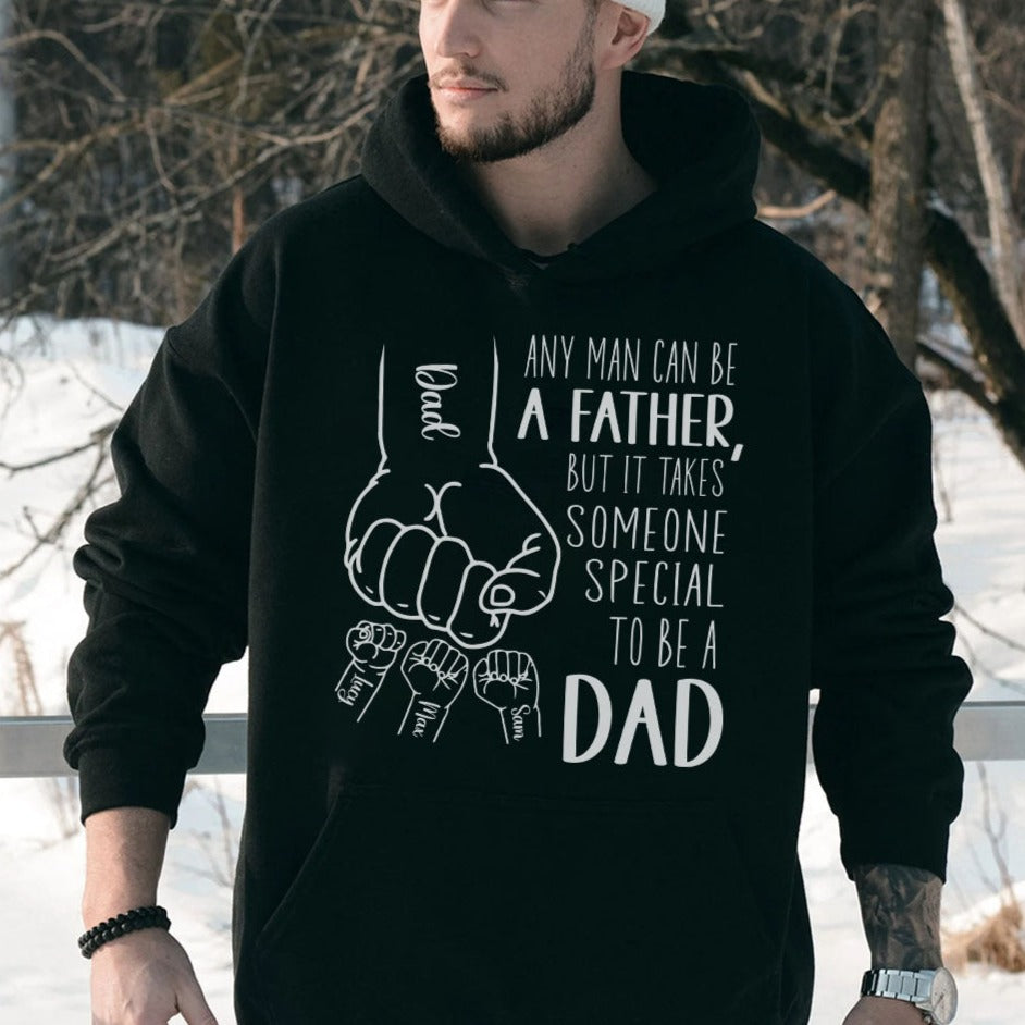 Any Man Can Be A Father, But It Takes Someone Special To Be A Dad Hoodie