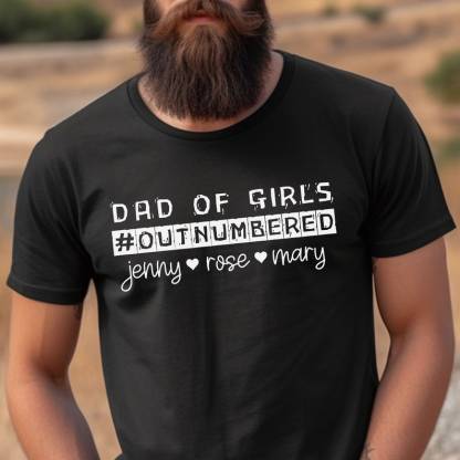 Custom Father's Day T-Shirt Dad of Girls Outnumbered Custom Names T-Shirt Dad Gift for Father's Day