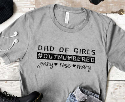 Custom Father's Day T-Shirt Dad of Girls Outnumbered Custom Names T-Shirt Dad Gift for Father's Day