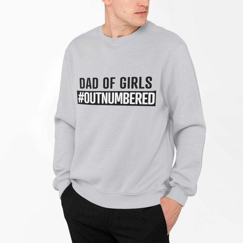 Dad Of Girls #Outnumbered, Personalized Sweatshirt, Fathers Day Gift