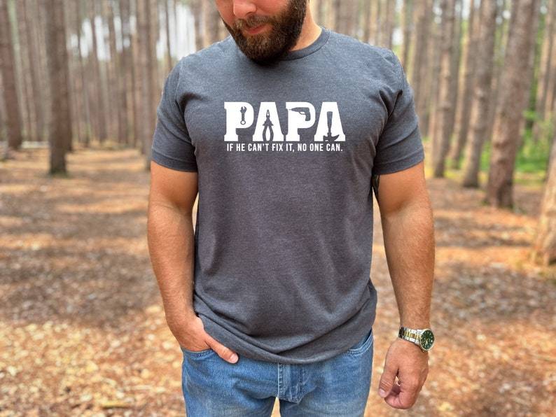 Papa Shirt Gift For Father's Day, If He Can't Fix It No One Can Shirt, Dad Birthday T-Shirt