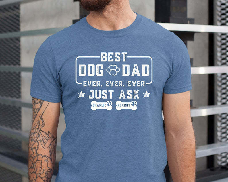 Best Dog Dad Ever Shirt, Custom Dog Dad shirt with Dog Names, Fathers Day Gift for Dog Owner, Dog Lover
